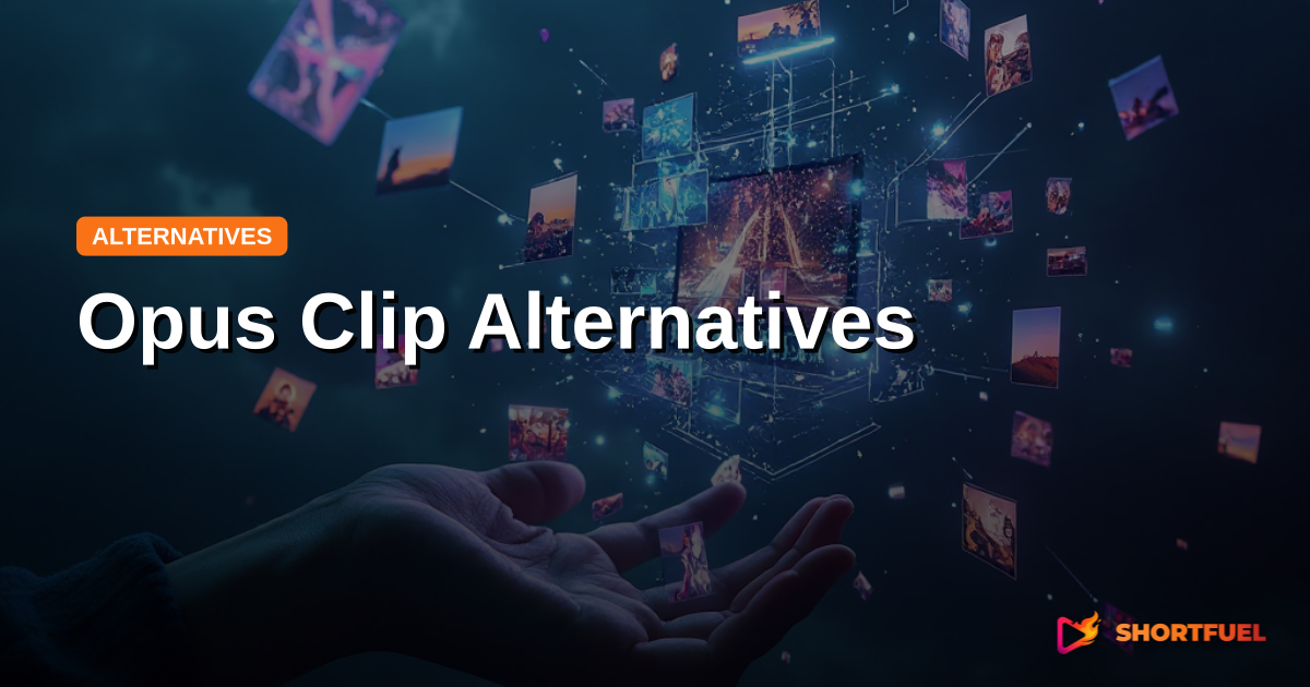 Best Opus Clip Alternatives for AI Video Creation