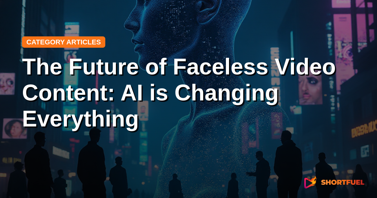 The Future of Faceless Video Content: AI is Changing Everything