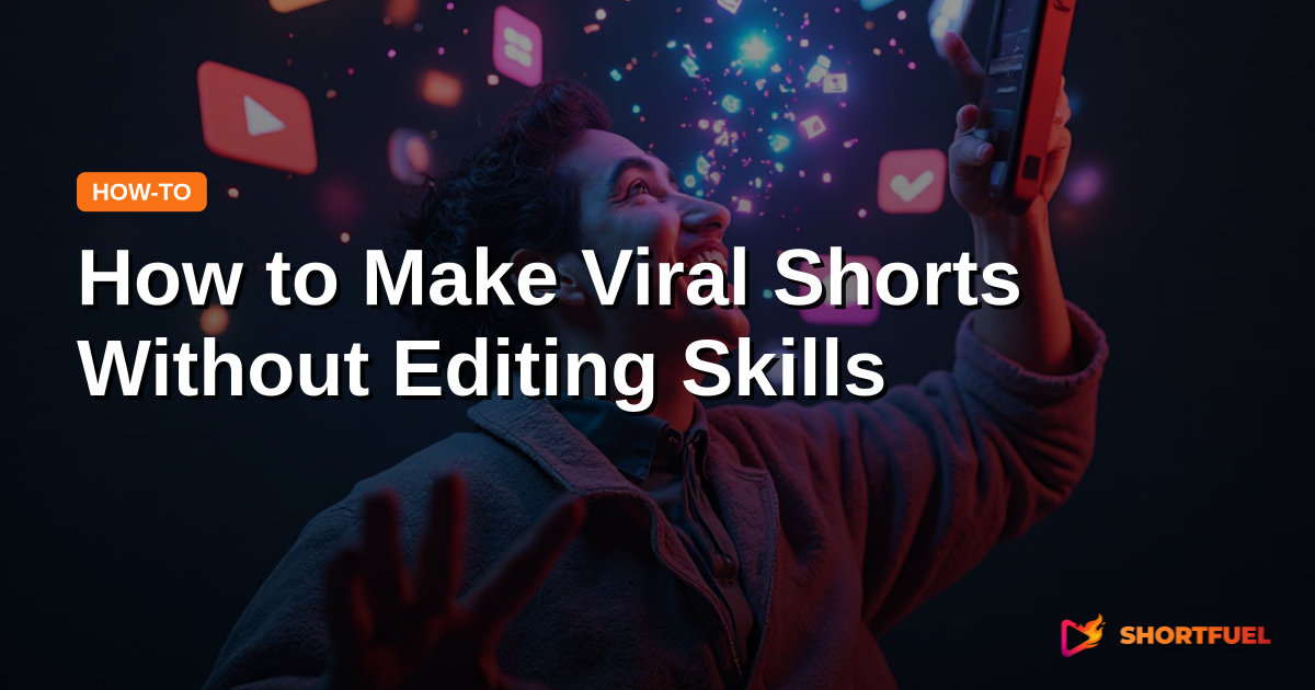 How to Make Viral Shorts Without Editing Skills