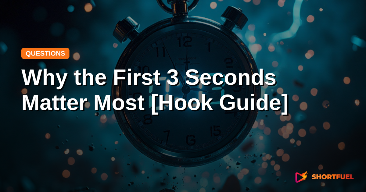 Why the First 3 Seconds Matter Most [Hook Guide]