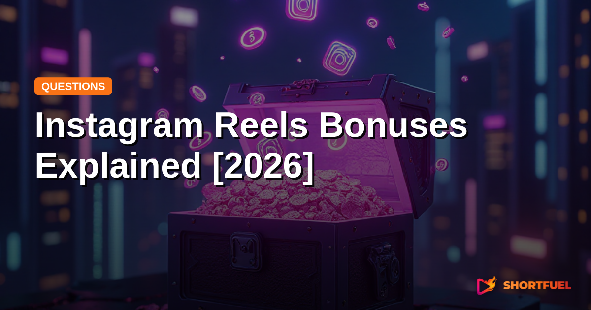 Instagram Reels Bonuses Explained [2026]