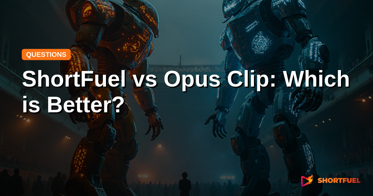 ShortFuel vs Opus Clip: Which is Better?