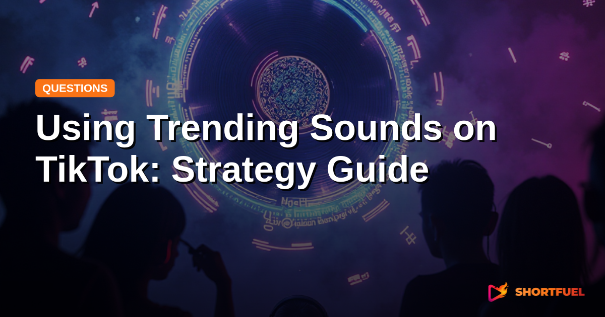 Using Trending Sounds on TikTok: Strategy Guide