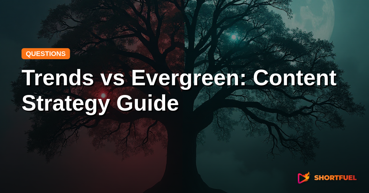Trends vs Evergreen: Content Strategy Guide